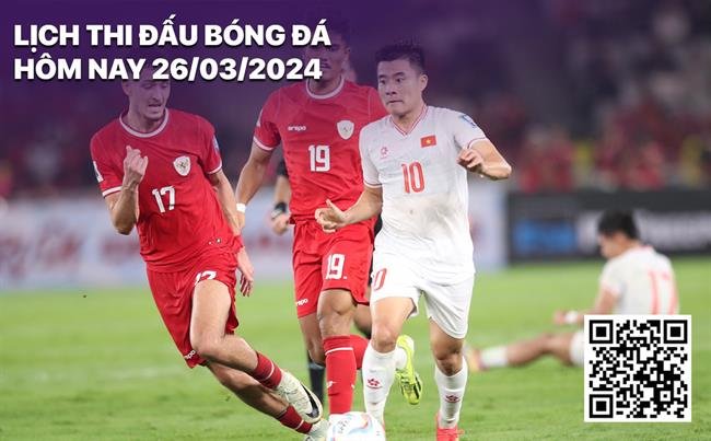 Trận đấu giữa Việt Nam và Indonesia trong lịch thi đấu bóng đá ngày hôm nay 26/3